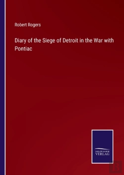 Bertrand.pt - Diary Of The Siege Of Detroit In The War With Pontiac