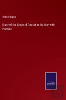 Diary Of The Siege Of Detroit In The War With Pontiac