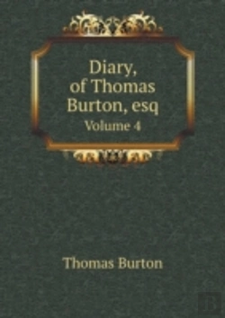 Bertrand.pt - Diary, Of Thomas Burton, Esq Volume 4