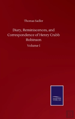 Bertrand.pt - Diary, Reminiscences, And Correspondence Of Henry Crabb Robinson