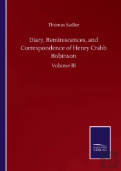 Diary, Reminiscences, And Correspondence Of Henry Crabb Robinson