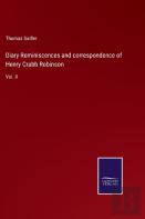 Diary Reminiscences And Correspondence Of Henry Crabb Robinson