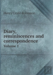 Diary, Reminiscences And Correspondence Volume 1