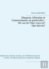 Diaspora Africaine Et Camerounaise En Particulier O Vas Tu Que Veux Tu Qui Es Tu - Attention Aux Res