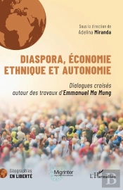 Diaspora, Économie Ethnique Et Autonomie : Dialogues Croisés Autour Des Travaux D'Emmanuel Ma Mung