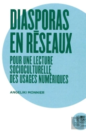 Diasporas En Ligne ; Pour Une Lecture Socioculturelle Des Usages Des Tic