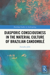 Diasporic Consciousness In The Material Culture Of Brazilian Candomble