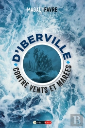D'Iberville Contre Vents Et Marées