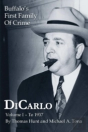 Dicarlo: Buffalo'S First Family Of Crime - Vol. I