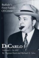 Dicarlo: Buffalo'S First Family Of Crime - Vol. I