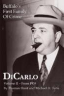 Dicarlo: Buffalo'S First Family Of Crime - Vol. Ii
