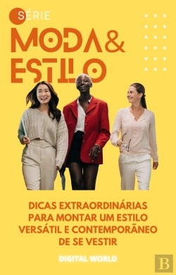 Bertrand.pt - Dicas Extraordinárias Para Montar Um Estilo Versátil E Contemporâneo De Se Vestir