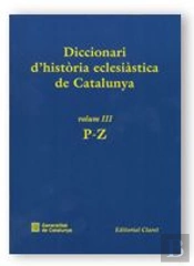 Diccionari D'Història Eclesiàstica De Catalunya. Vol. 3. P-Z