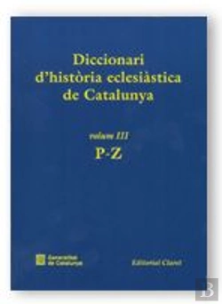 Bertrand.pt - Diccionari D'Història Eclesiàstica De Catalunya. Vol. 3. P-Z