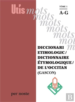Bertrand.pt - Diccionari Etimologic / Dictionnaire Etymologique / De L'Occitan (Gascon) Tome 1 Ag