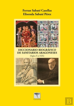Bertrand.pt - Diccionario Biográfico De Sanitarios Aragoneses (S. X A S. Xix)
