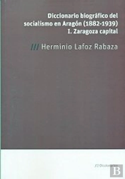 Bertrand.pt - Diccionario Biografico Del Socialismo En Aragon (1882-1939)