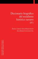 Diccionario Biográfico Del Socialismo Histórico Navarro (Iv)