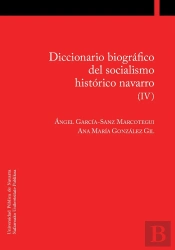 Diccionario Biográfico Del Socialismo Histórico Navarro (Iv)