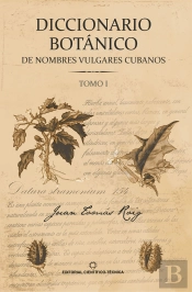 Diccionario Botánico De Nombres Vulgares Cubanos. Tomo 1