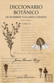 Diccionario Botánico De Nombres Vulgares Cubanos. Tomo 2