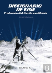 Diccionario De Cine. Producción,Distribución Y Exhibición