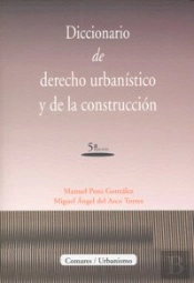 Diccionario De Derecho Urbanistico Y De La Construccion.