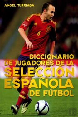 Bertrand.pt - Diccionario De Jugadores De La Selección Española De Fútbol