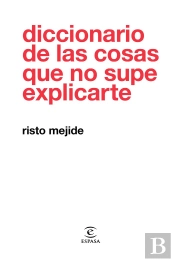 Diccionario De Las Cosas Que No Supe Explicarte