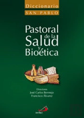 Diccionario De Pastoral De La Salud Y Bioética