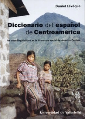 Diccionario Del Español De Centroamérica. Los Usos Lingüísticos En La Literatura Social De América C