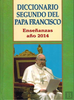 Bertrand.pt - Diccionario Segundo Del Papa Francisco