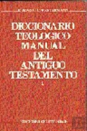 Diccionario Teológico Manual Del Antiguo Testamento. Tomo I