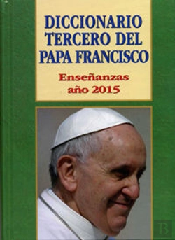 Bertrand.pt - Diccionario Tercero Del Papa Francisco. 2015
