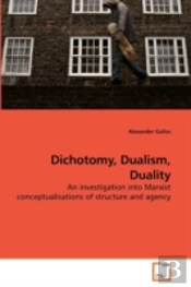 Dichotomy, Dualism, Duality