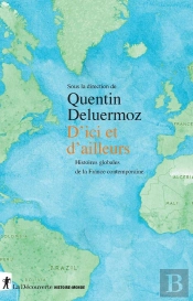 D'Ici Et D'Ailleurs : Histoires Globales De La France Contemporaine