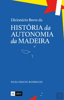 Bertrand.pt - Dicionário Breve da História da Autonomia da Madeira