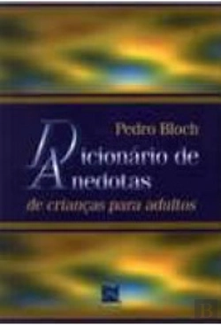 Bertrand.pt - Dicionário de Anedotas de Crianças para Adultos