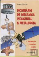 Dicionário De Mecânica Industrial & Metalurgia