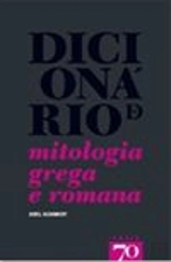 Bertrand.pt - Dicionário de Mitologia Grega e Romana