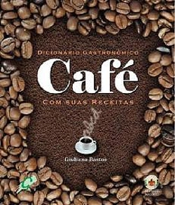 Bertrand.pt - Dicionário Gastronómico - Café Com as Suas Receitas