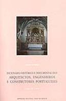 Dicionário Histórico e Documental dos Arquitectos, Engenheiros e Construtores Portugueses - 3 volumes