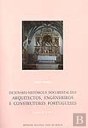 Dicionário Histórico e Documental dos Arquitectos, Engenheiros e Construtores Portugueses - 3 volumes