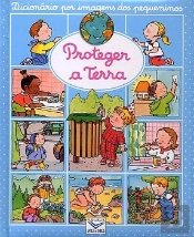 Dicionário por Imagens dos Pequeninos - Proteger a Terra