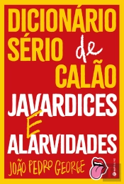 Dicionário Sério de Calão, Javardices e Alarvidades