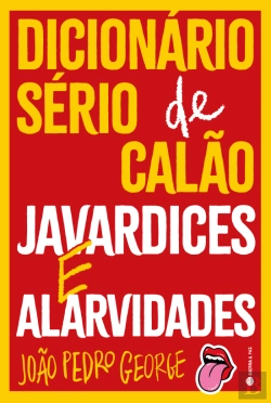 Bertrand.pt - Dicionário Sério de Calão, Javardices e Alarvidades