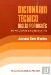 Dicionário Técnico Inglês - Português de Máquinas e Ferramentas