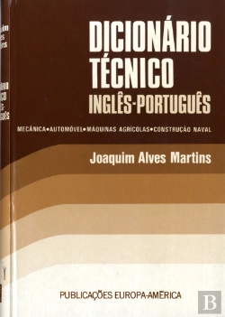Bertrand.pt - Dicionário Técnico Inglês Português de Mecânica, Automóvel, Máquinas Agricolas e Construção Naval