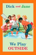 Dick And Jane: We Play Outside