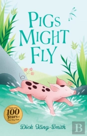 Dick King-Smith: Pigs Might Fly